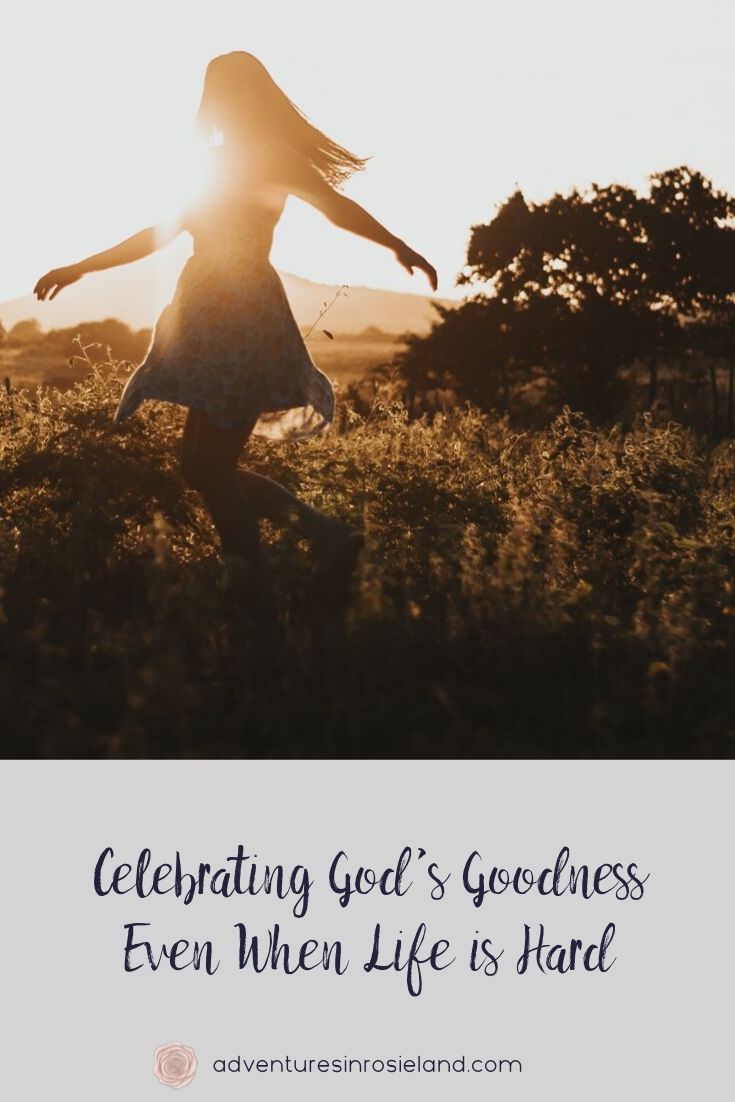 Celebrating God's Goodness Even When Life Is Hard pin image